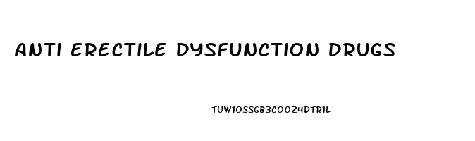 Anti Erectile Dysfunction Drugs