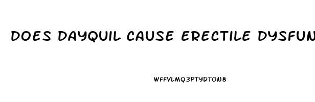 Does Dayquil Cause Erectile Dysfunction