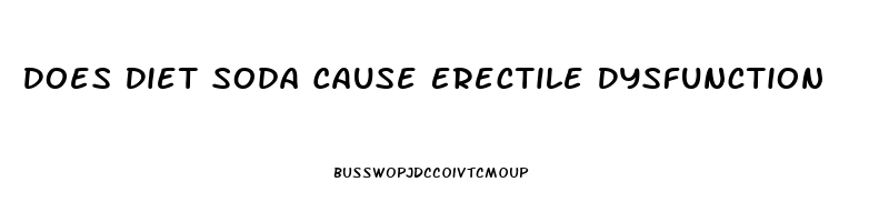 Does Diet Soda Cause Erectile Dysfunction