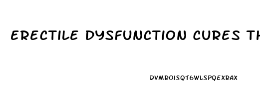 Erectile Dysfunction Cures That Work