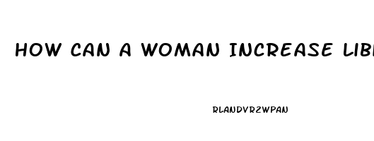 How Can A Woman Increase Libido