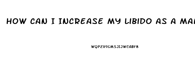 How Can I Increase My Libido As A Man