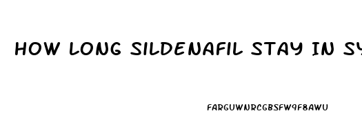 How Long Sildenafil Stay In System