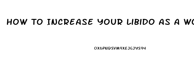 How To Increase Your Libido As A Woman