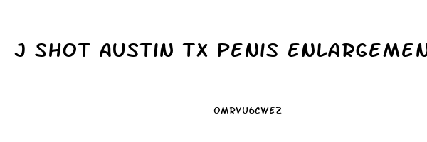 J Shot Austin Tx Penis Enlargement