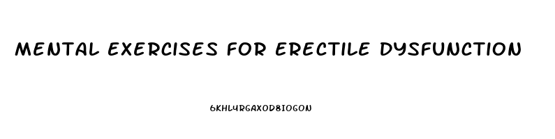 Mental Exercises For Erectile Dysfunction