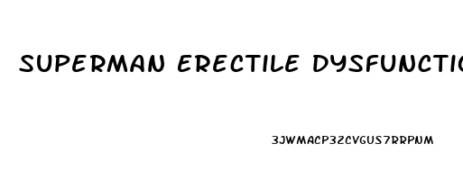 Superman Erectile Dysfunction Pills