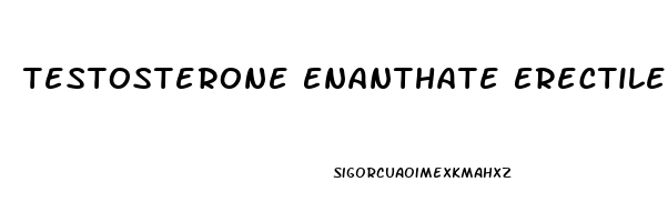 Testosterone Enanthate Erectile Dysfunction