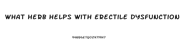 What Herb Helps With Erectile Dysfunction