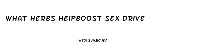 What Herbs Heipboost Sex Drive