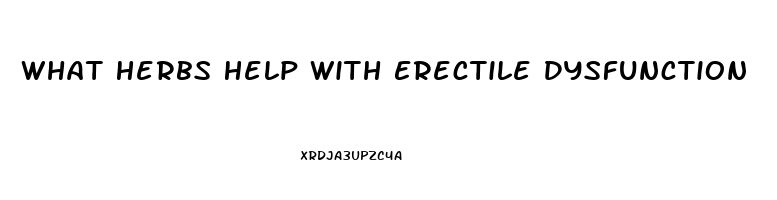 What Herbs Help With Erectile Dysfunction