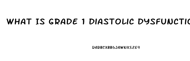What Is Grade 1 Diastolic Dysfunction