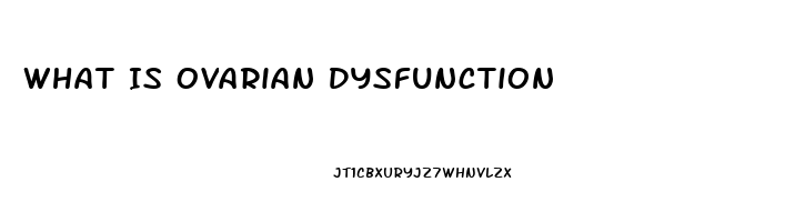 What Is Ovarian Dysfunction