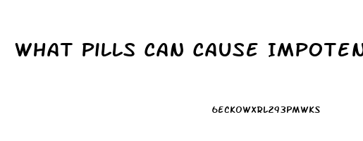 What Pills Can Cause Impotence