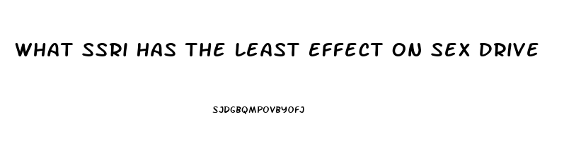 What Ssri Has The Least Effect On Sex Drive