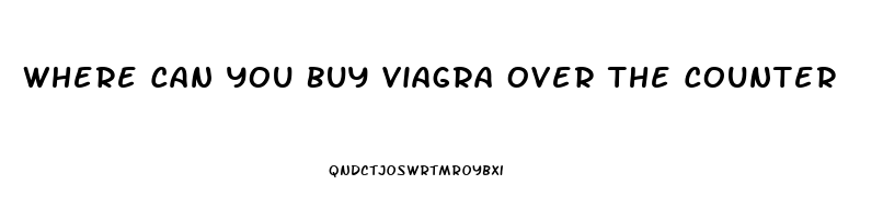 Where Can You Buy Viagra Over The Counter