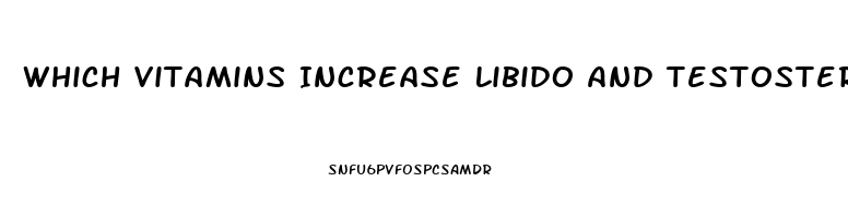 Which Vitamins Increase Libido And Testosterone