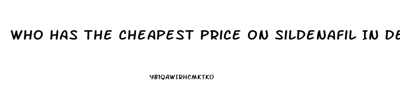 Who Has The Cheapest Price On Sildenafil In Des Moines Iowa