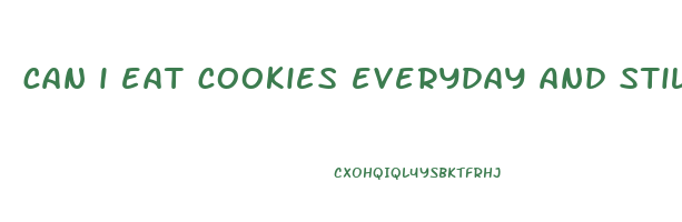 can i eat cookies everyday and still lose weight