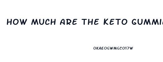 how much are the keto gummies