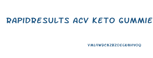 rapidresults acv keto gummies
