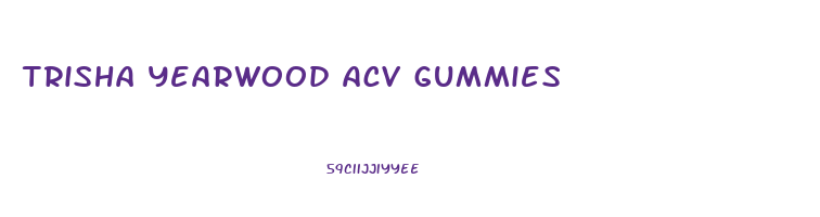 trisha yearwood acv gummies