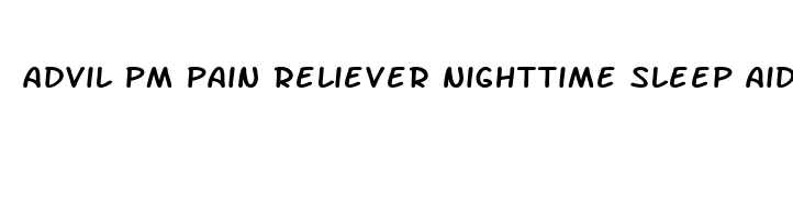 advil pm pain reliever nighttime sleep aid reviews