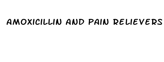 amoxicillin and pain relievers