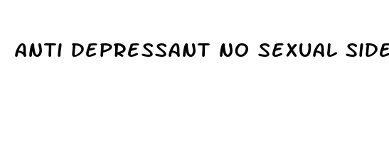 anti depressant no sexual side effects