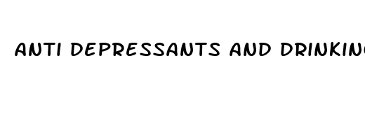 anti depressants and drinking