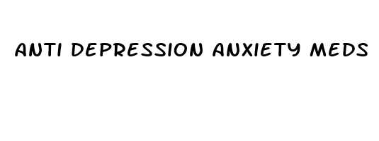 anti depression anxiety meds