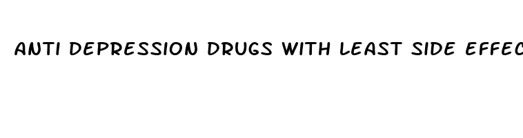 anti depression drugs with least side effects