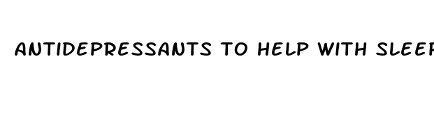 antidepressants to help with sleep