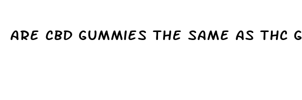 are cbd gummies the same as thc gummies