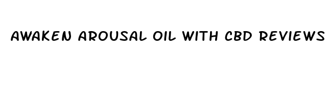 awaken arousal oil with cbd reviews