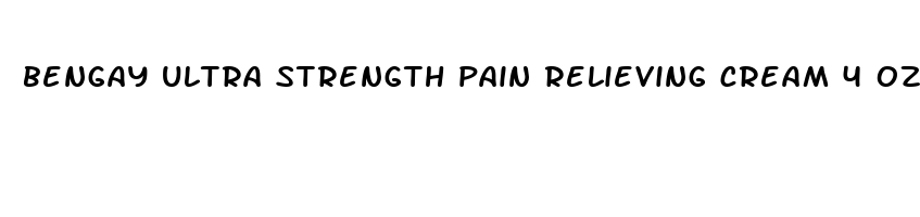 bengay ultra strength pain relieving cream 4 oz