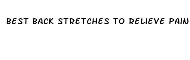 best back stretches to relieve pain