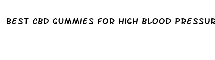 best cbd gummies for high blood pressure