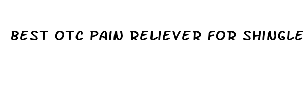 best otc pain reliever for shingles