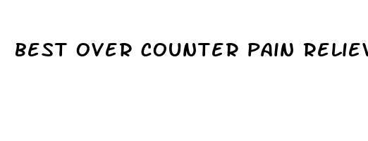 best over counter pain reliever