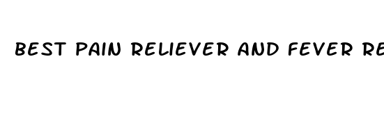 best pain reliever and fever reducer