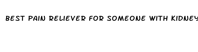 best pain reliever for someone with kidney disease