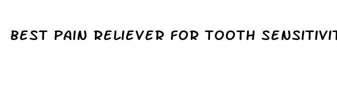 best pain reliever for tooth sensitivity