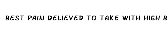 best pain reliever to take with high blood pressure