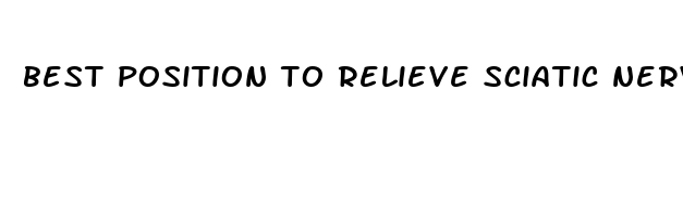 best position to relieve sciatic nerve pain