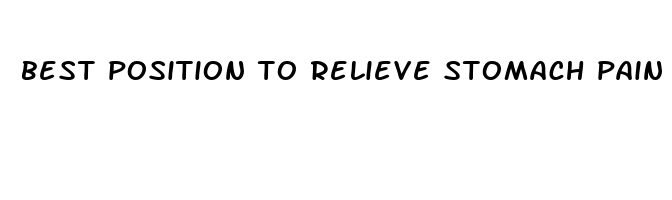 best position to relieve stomach pain