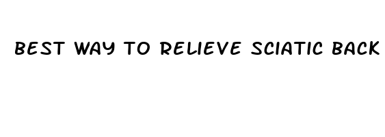 best way to relieve sciatic back pain