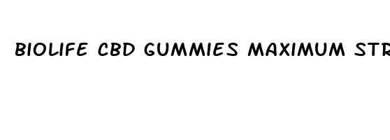 biolife cbd gummies maximum strength