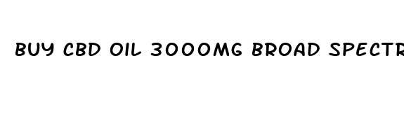 buy cbd oil 3000mg broad spectrum