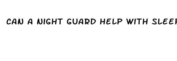 can a night guard help with sleep apnea